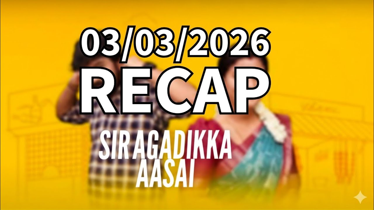 Siragadikka Aasai: 03/03/2026 Episode  full recap and highlights. #siragadikkaaasai #vijaytv #recap