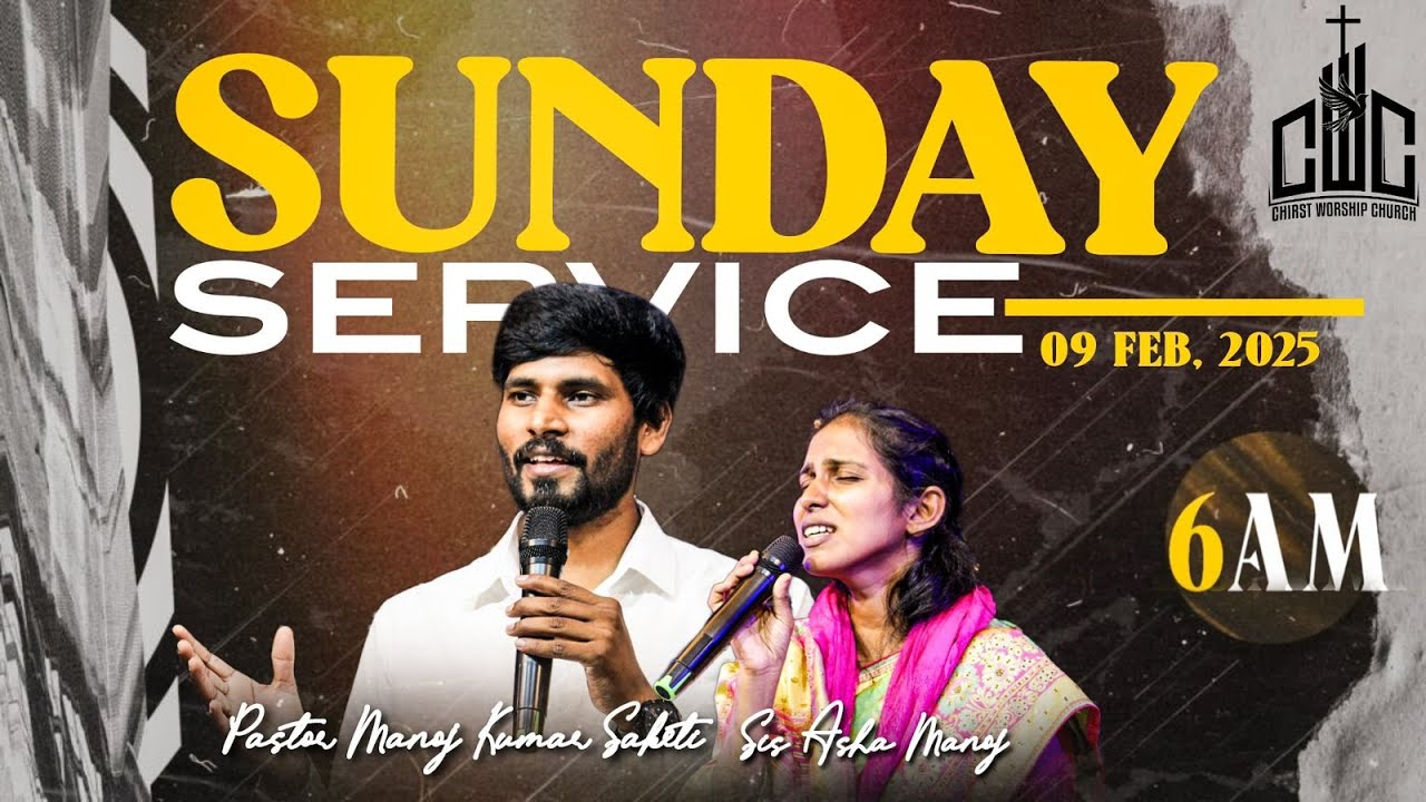 #SUNDAYFIRSTSERVICE |  09 FEB  2025 | CWC |#ManojKumarSaketi | #JoyJoshua| #Sis.Asha #live