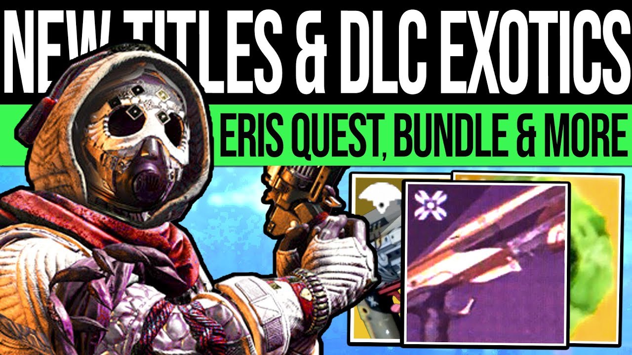 Destiny 2 | NEW EXOTICS & TITLES REVEALED! DLC Quests, New Weapons, Loot Bundle, Uldren & Reveals!