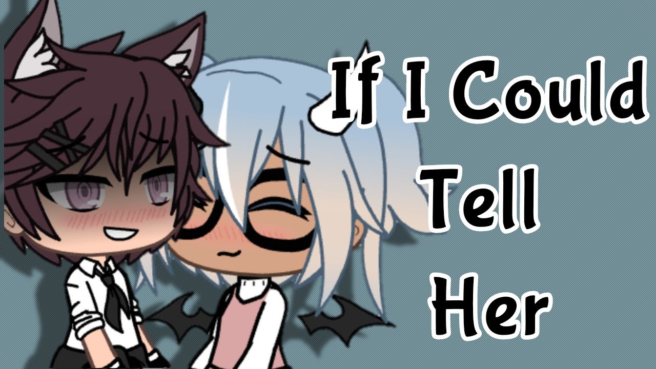 If I Could Tell Her GLMV - Part 5 of Moral of the Story