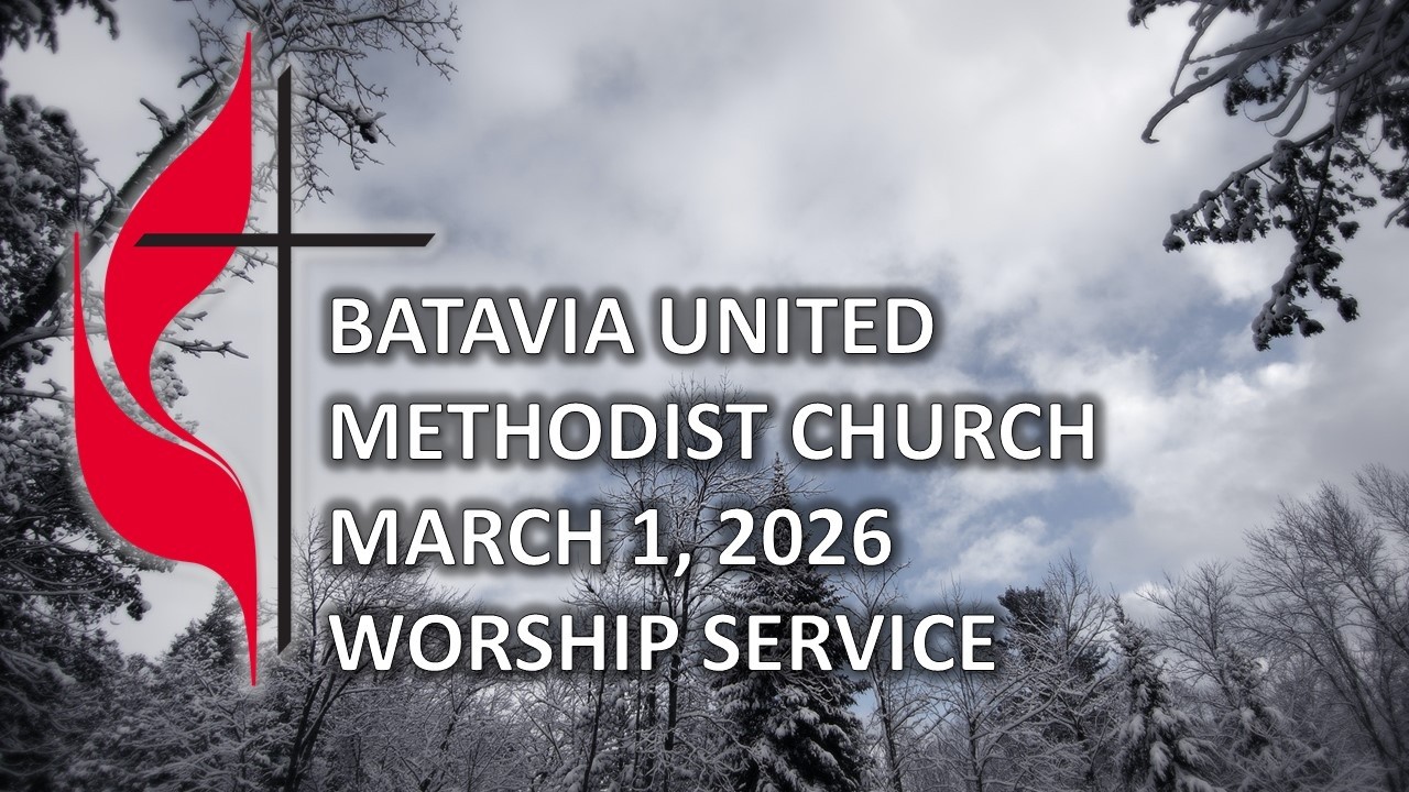 Worship - March 1, 2026 - Batavia United Methodist Church