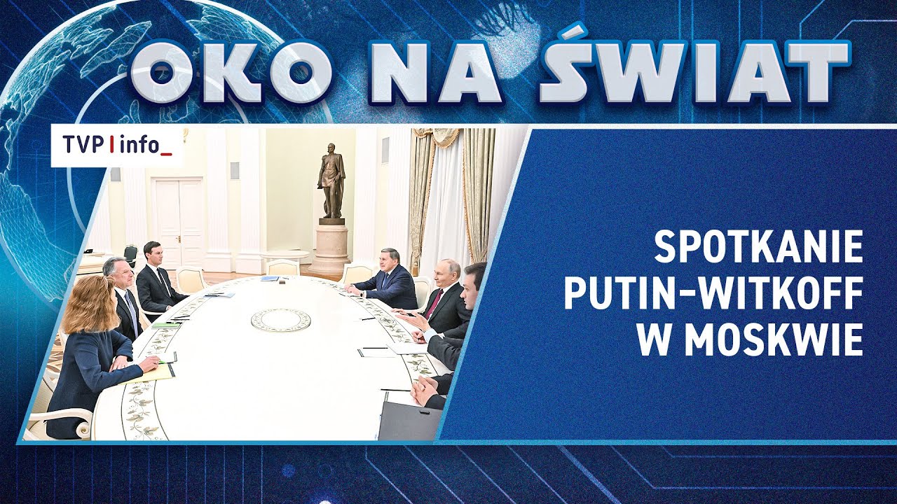 Spotkanie Putin&ndash;Witkoff w Moskwie | OKO NA ŚWIAT