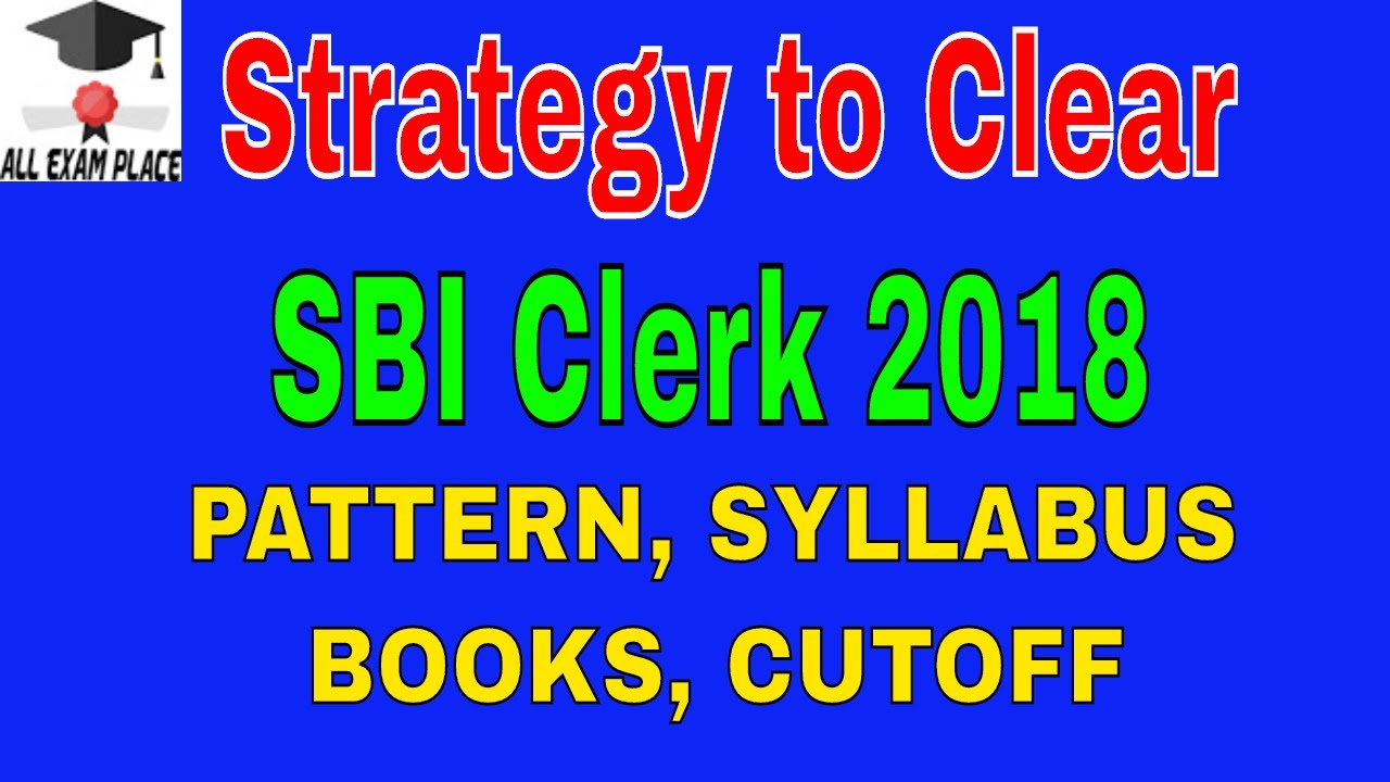 SBI CLERK 2018| Strategy to Clear SBI Clerk 2018, PATTERN, Syllabus, BOOKS, CUTOFF