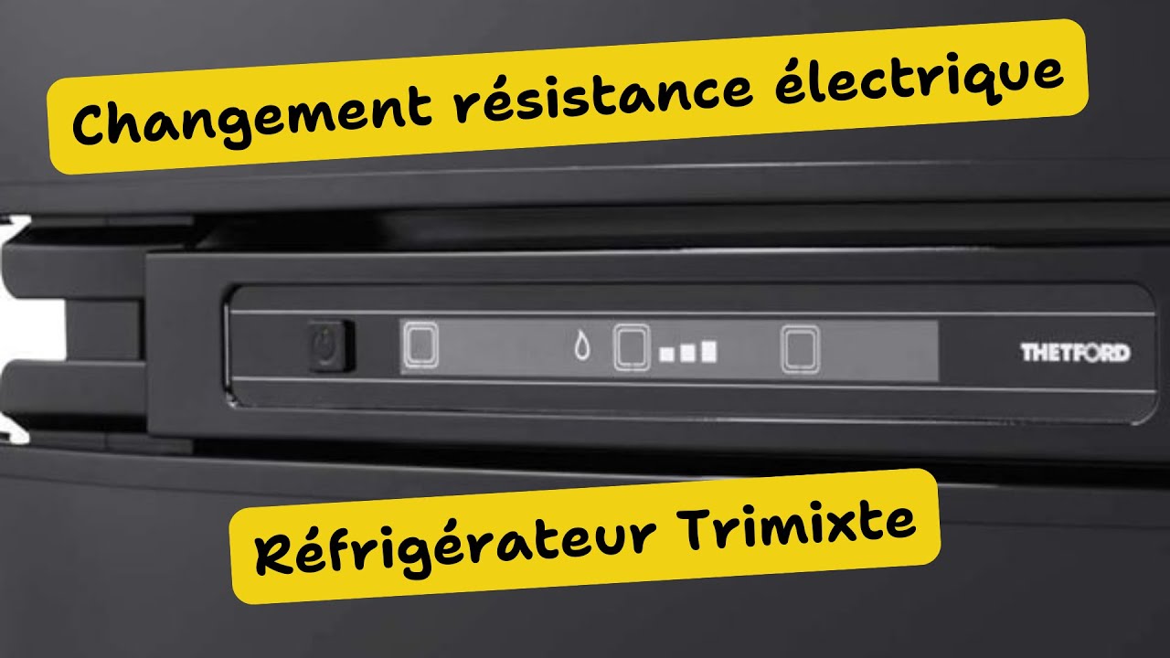 Changement résistance électrique réfrigérateur Trimixte Camping-car, Caravane et Fourgon aménagé