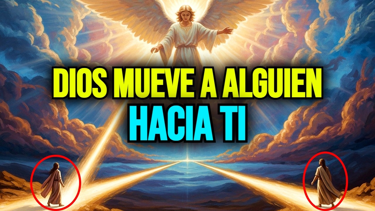 DIOS ESTÁ MOVIENDO A UNA PERSONA HACIA TI EN ESTE MOMENTO
