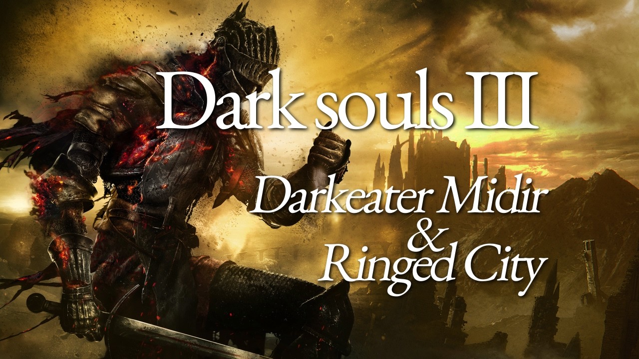 #letsplay 10 dark souls 3: Darkeater Midir & The Ringed City