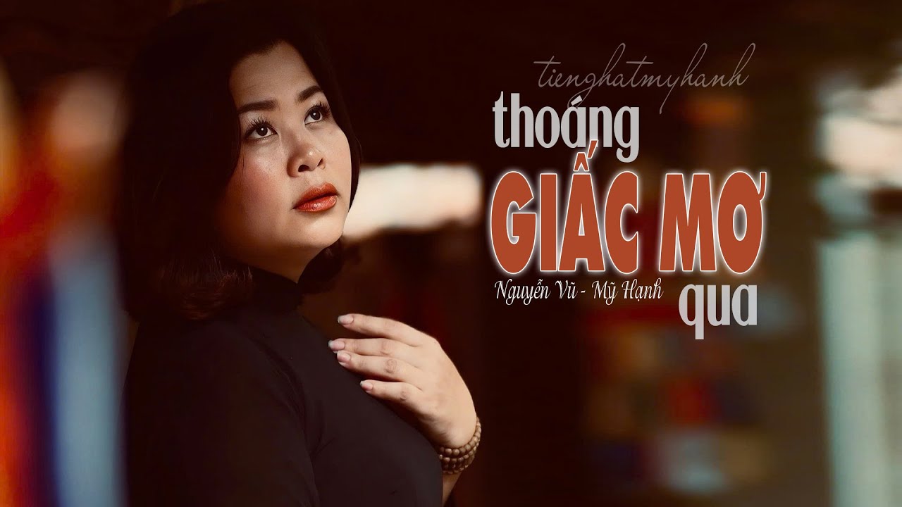 THO&Aacute;NG GIẤC MƠ QUA -s&aacute;ng t&aacute;c NGUYỄN VŨ -tiếng h&aacute;t MỸ HẠNH