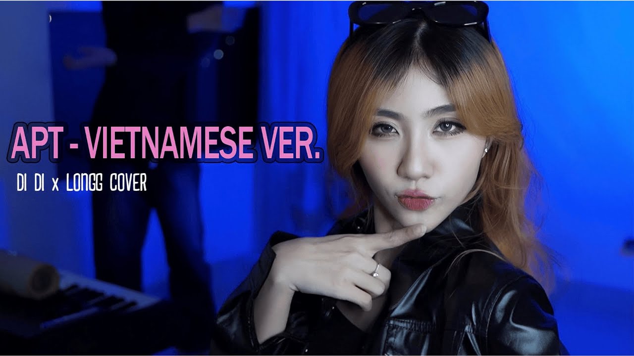 APT. - ROSÉ & Bruno Mars (Vietnamese version) | DI DI x LONGG COVER