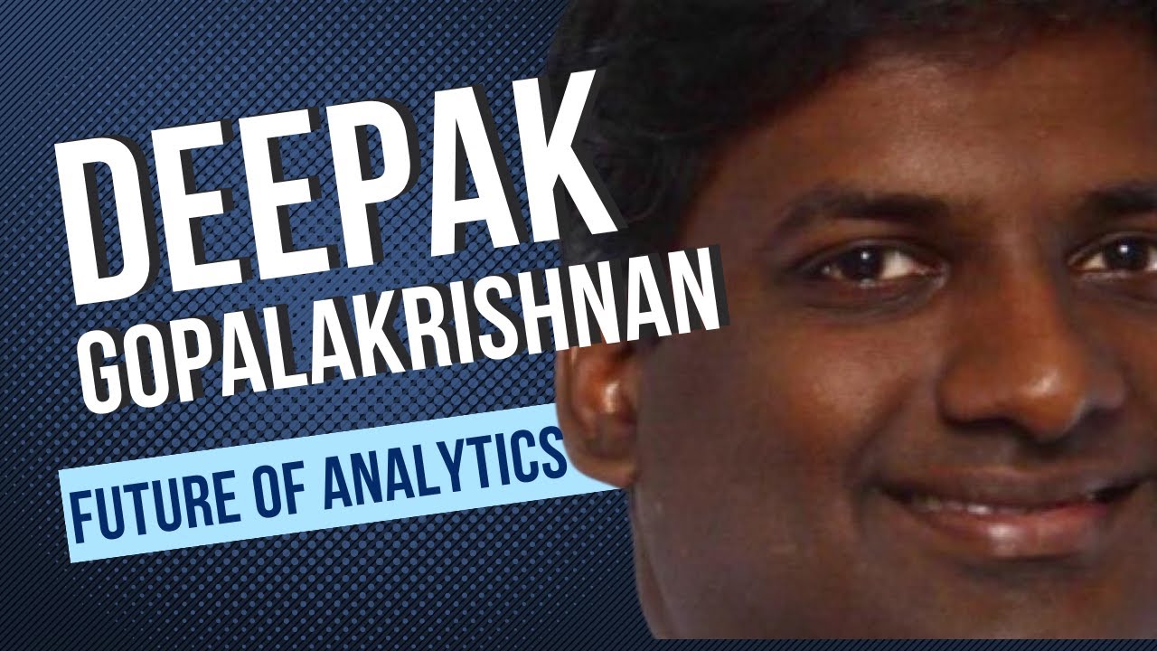 Deepak Gopalakrishnan: Future of Analytics