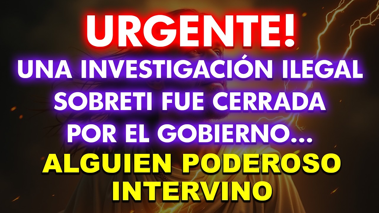 🚨Una investigación ilegal sobre ti fue cerrada por el gobierno… alguien poderoso intervino