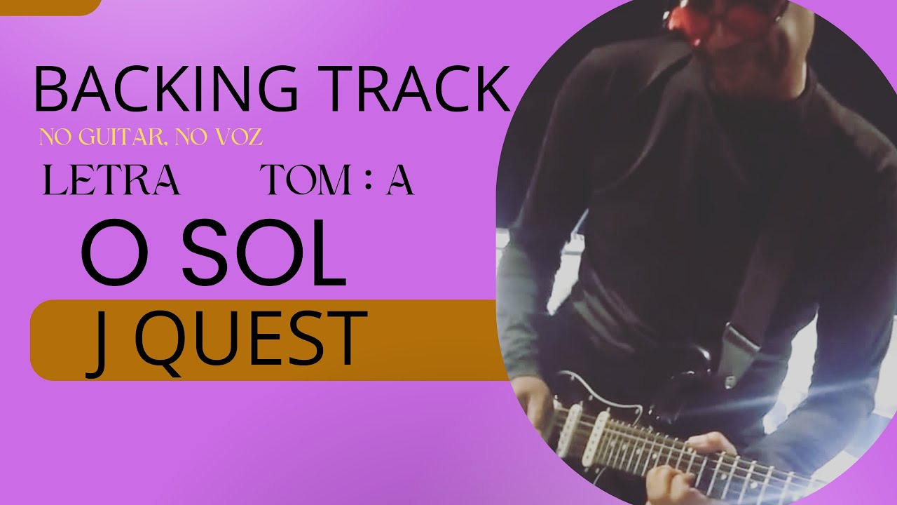 O SOL - J QUEST - BACKING TRACK(NO GUITAR,NO VOZ)