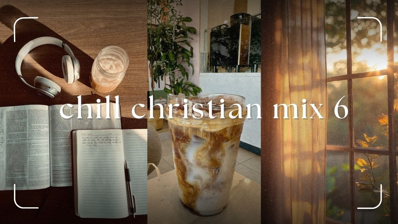 Chill Christian Mix 6 | Calm R&B Playlist for a Clear Mind