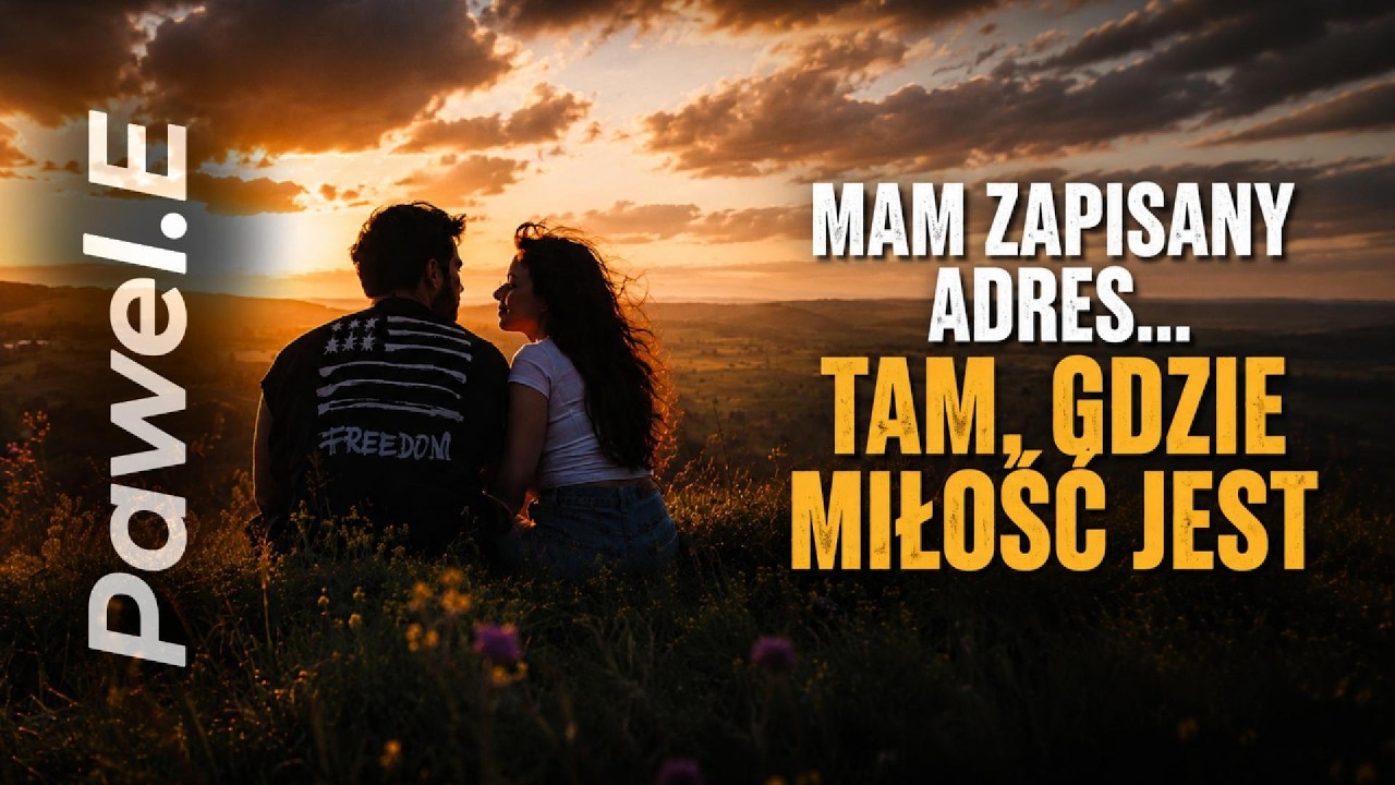 Mam Zapisany Adres&hellip; Tam, Gdzie Miłość Jest - Pawel.E (Official Music)