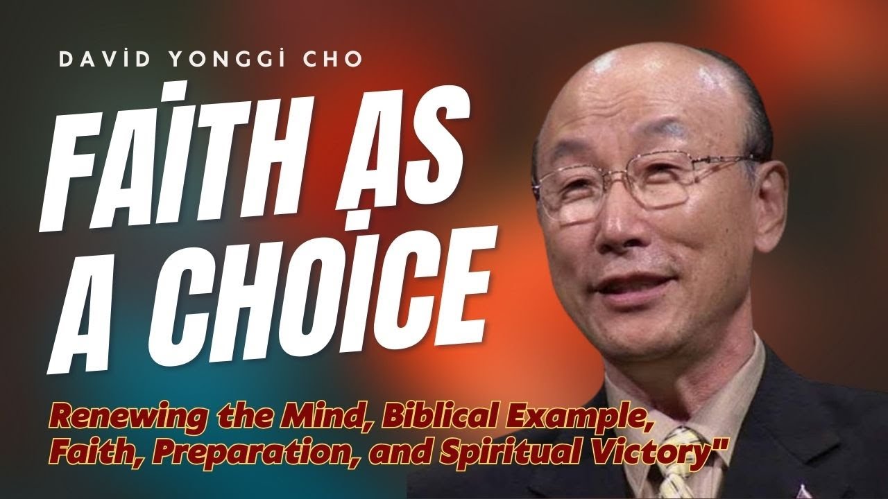 FAITH AS A CHOICE // David Yonggi Cho