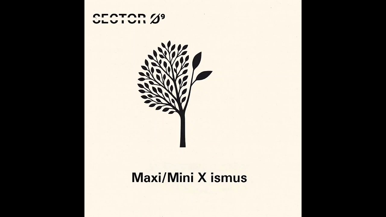 Sector Ø9 - Maxi/Mini X ismus CD2 - 6.Minimizing