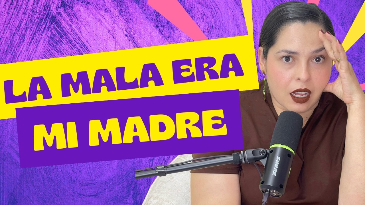 LA MALA ERA MI MADRE
