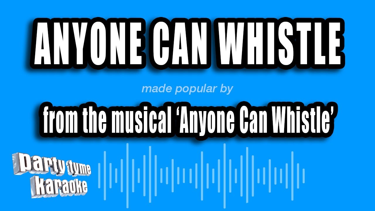 'Anyone Can Whistle' - Anyone Can Whistle (Karaoke Version)