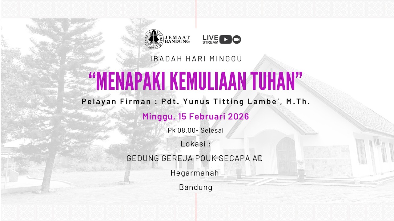 Ibadah Hari Minggu, 15 Februari 2026, “Menapaki Kemuliaan Tuhan”