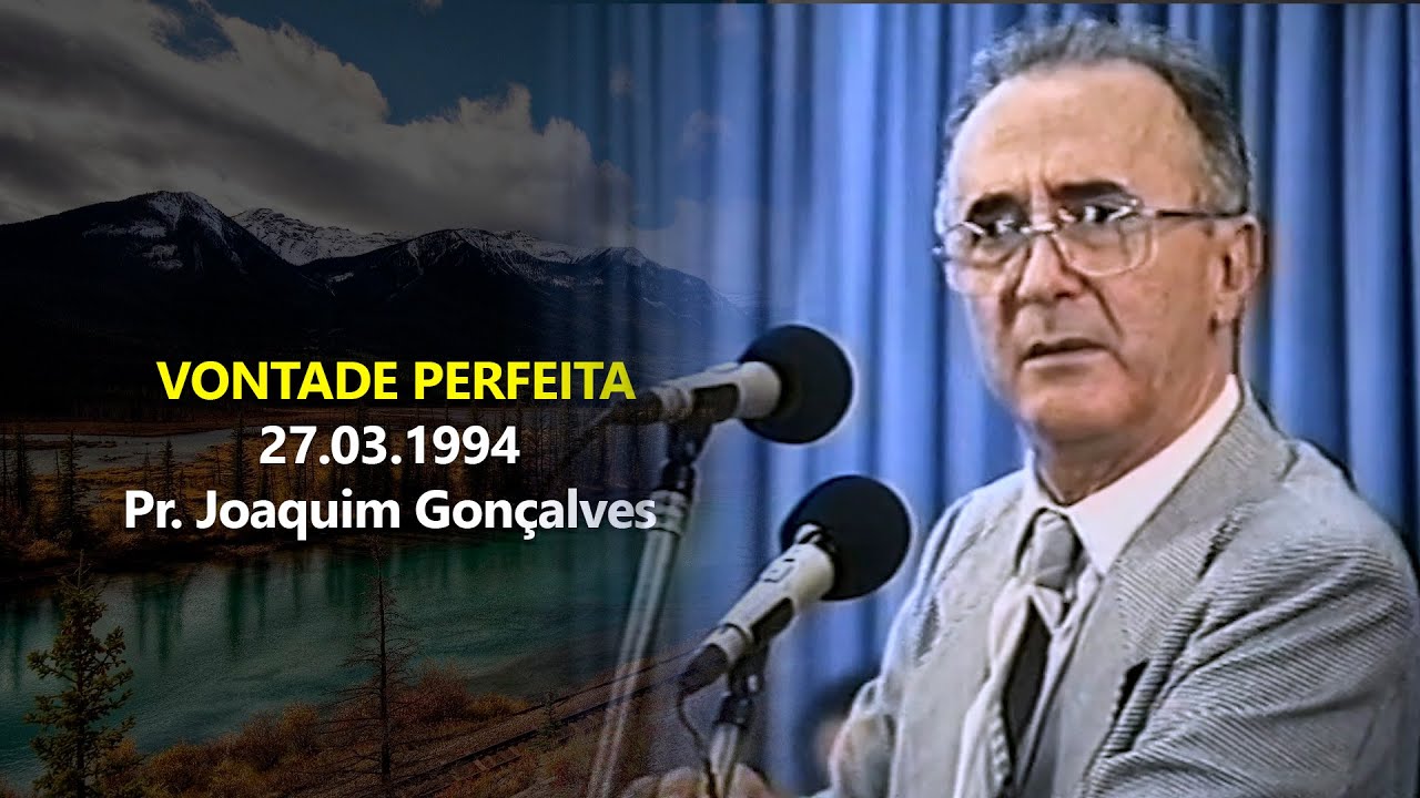 27.03.1994 - Vontade Perfeita - Pr. Joaquim Gonçalves