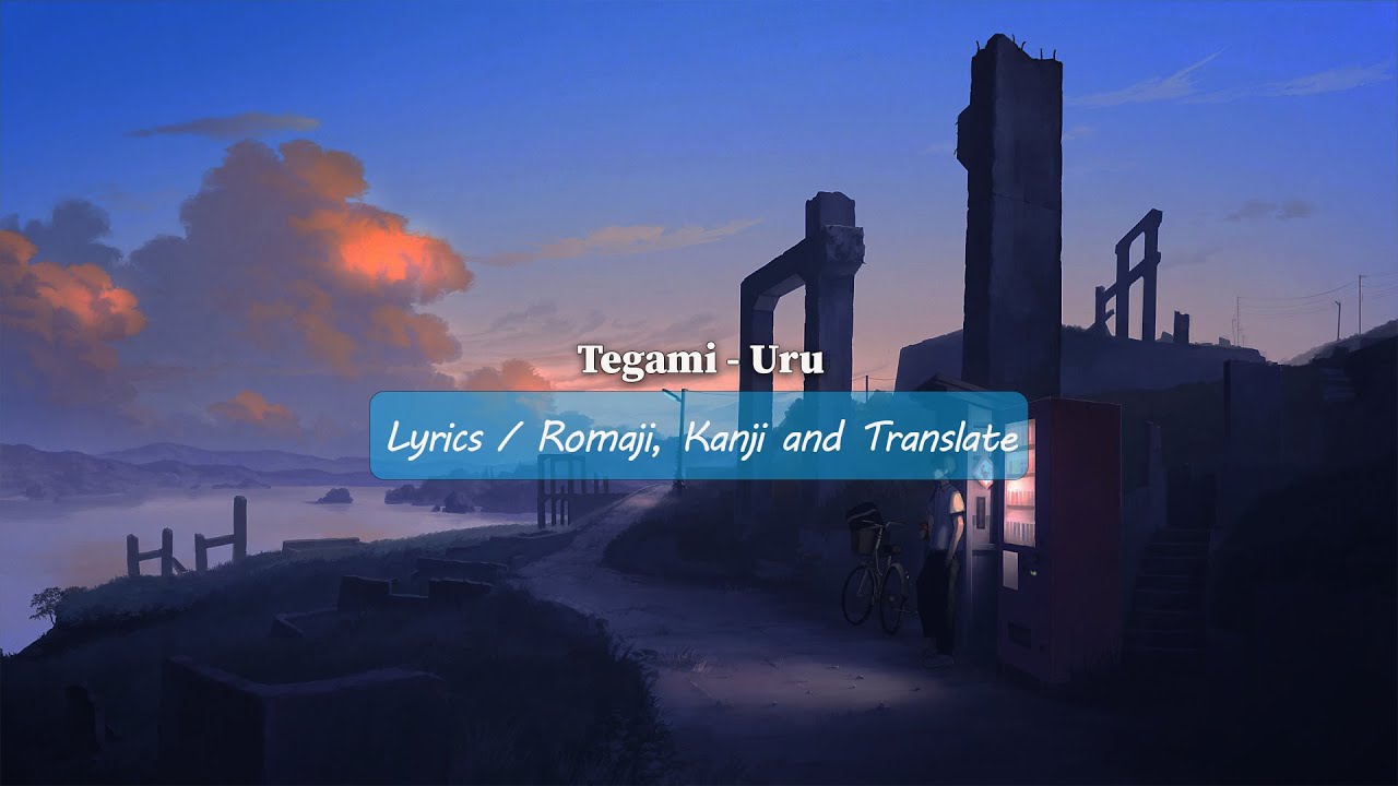 Tegami - Uru (Lyrics)