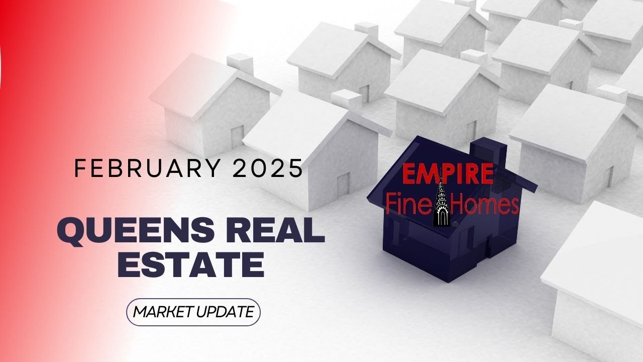 FEBRUARY 2025 QUEENS REAL ESTATE MARKET UPDATE
