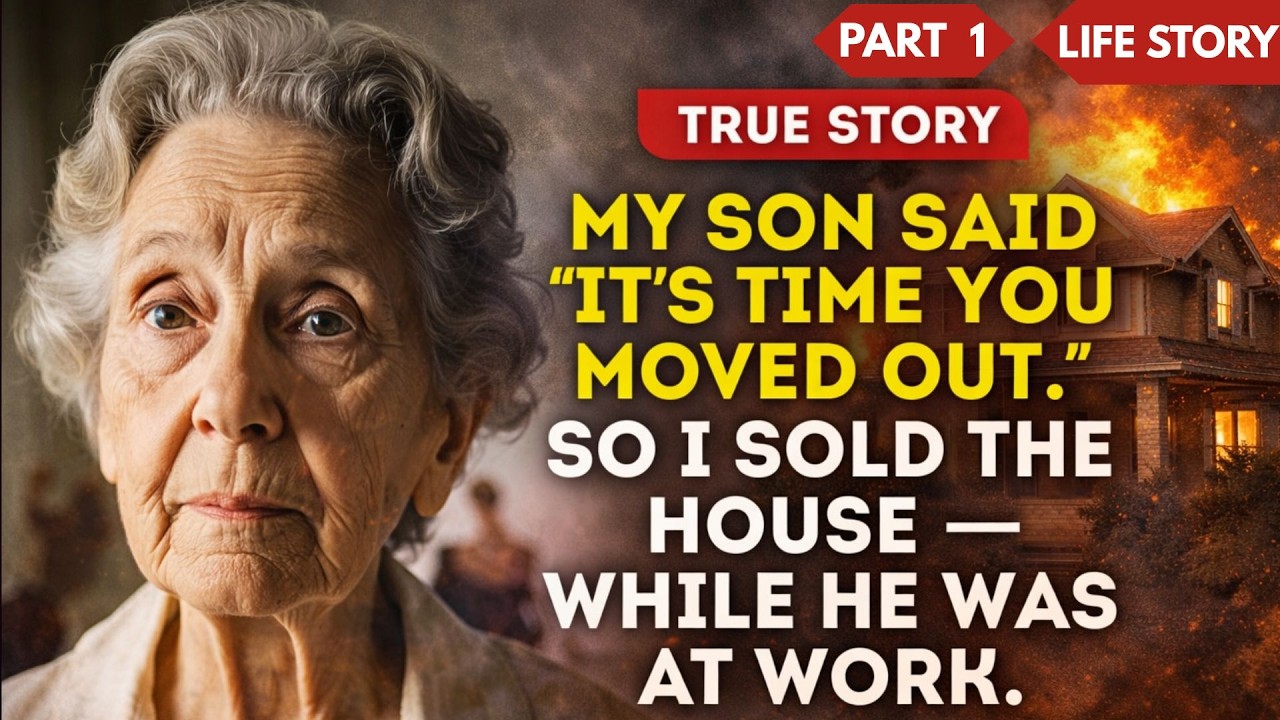My Son Said “It’s Time You Moved Out.” So I Sold The House — While He Was At Work (PART 1) 🏠💥