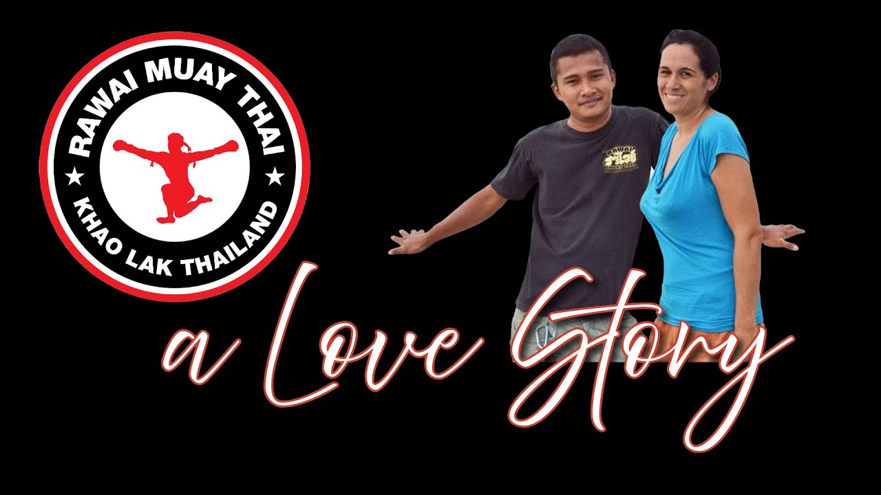 Rawai Muay Thai, a Love Story