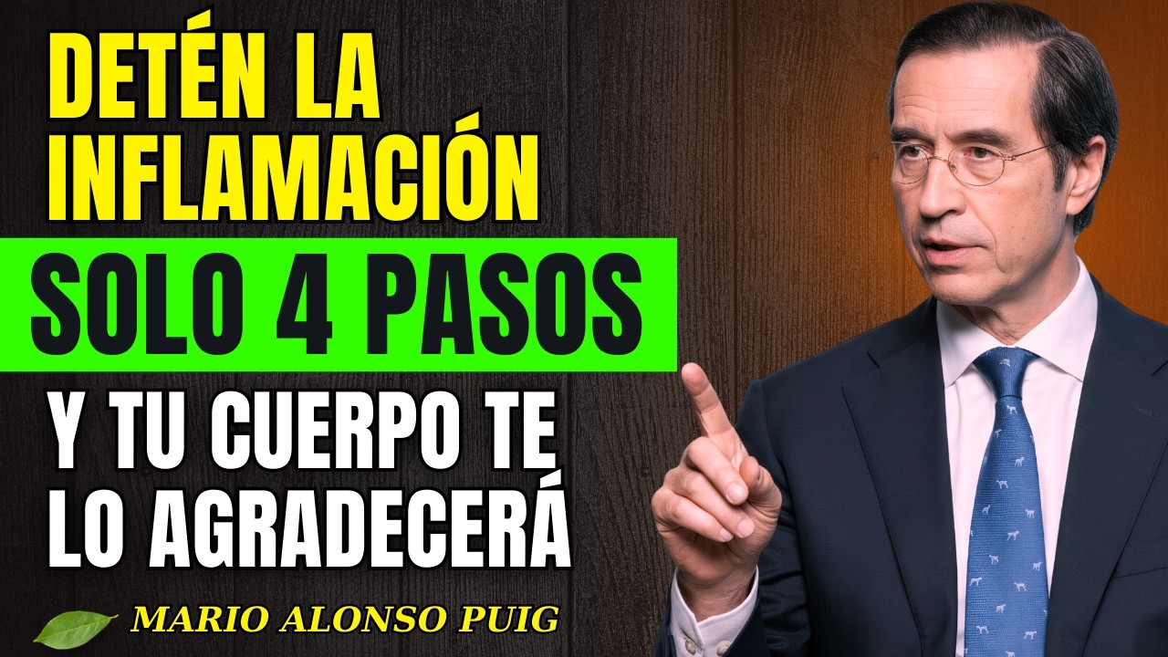 APAGA LA INFLAMACIÓN SILENCIOSA: 4 HÁBITOS PARA SANAR TU CUERPO | Mario Alonso Puig