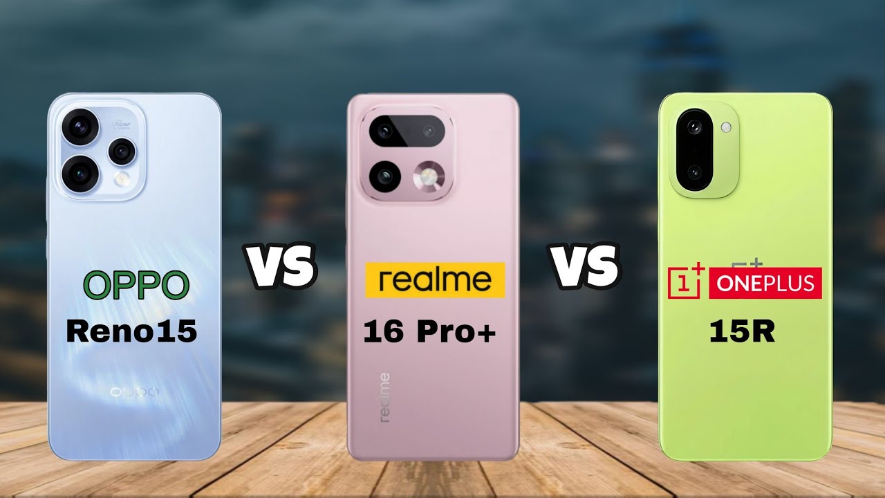 Oppo Reno15 vs Realme 16 Pro Plus vs Oneplus 15R ✨ Which is Best ⚡