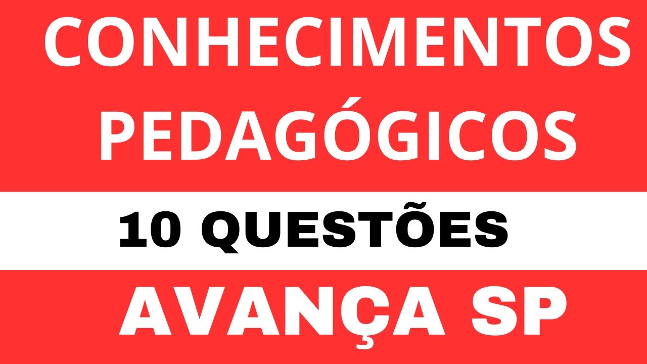 AVANÇA SP l 10 QUESTÕES DE CONHECIMENTOS PEDAGÓGICOS