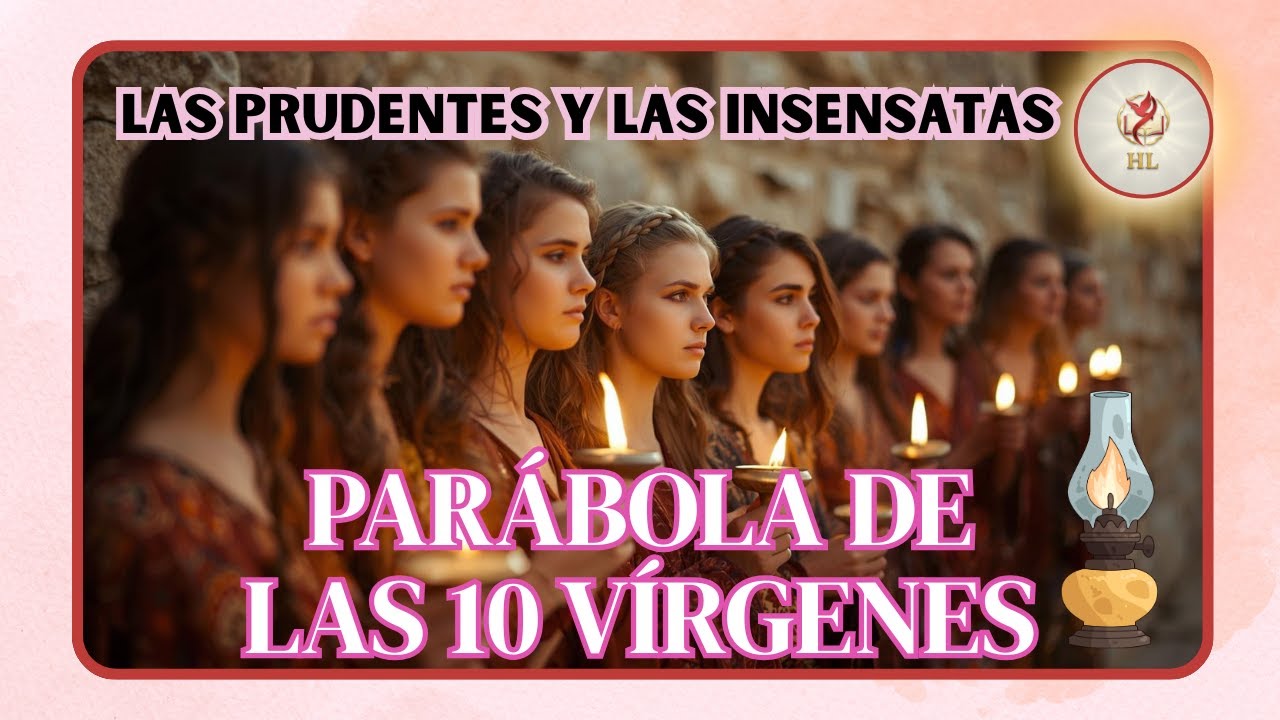 PARÁBOLA DE LAS 10 VÍRGENES. Descubre el mensaje de JESUCRISTO para tu vida
