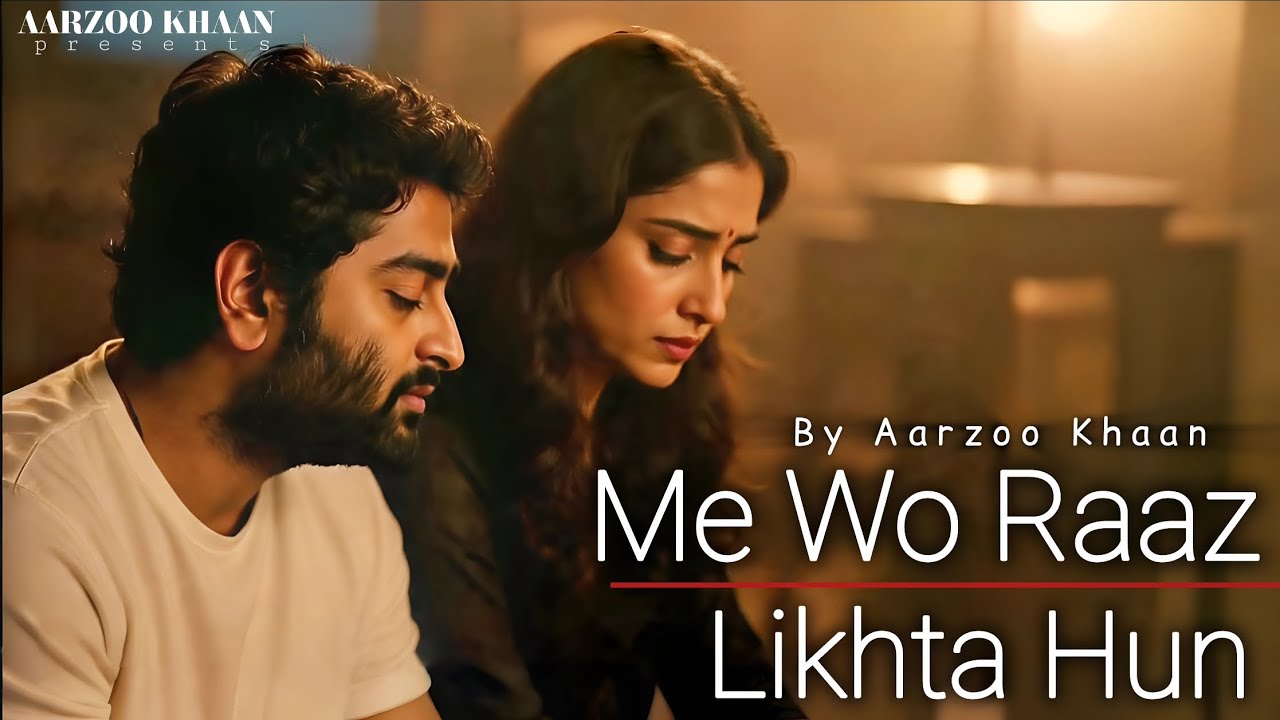 Me Wo Raaz Likha Hun &ndash; Aarzoo Khaan | Emotional Hindi Sad Song | New Song 2026 | Arijit Singh Vibe