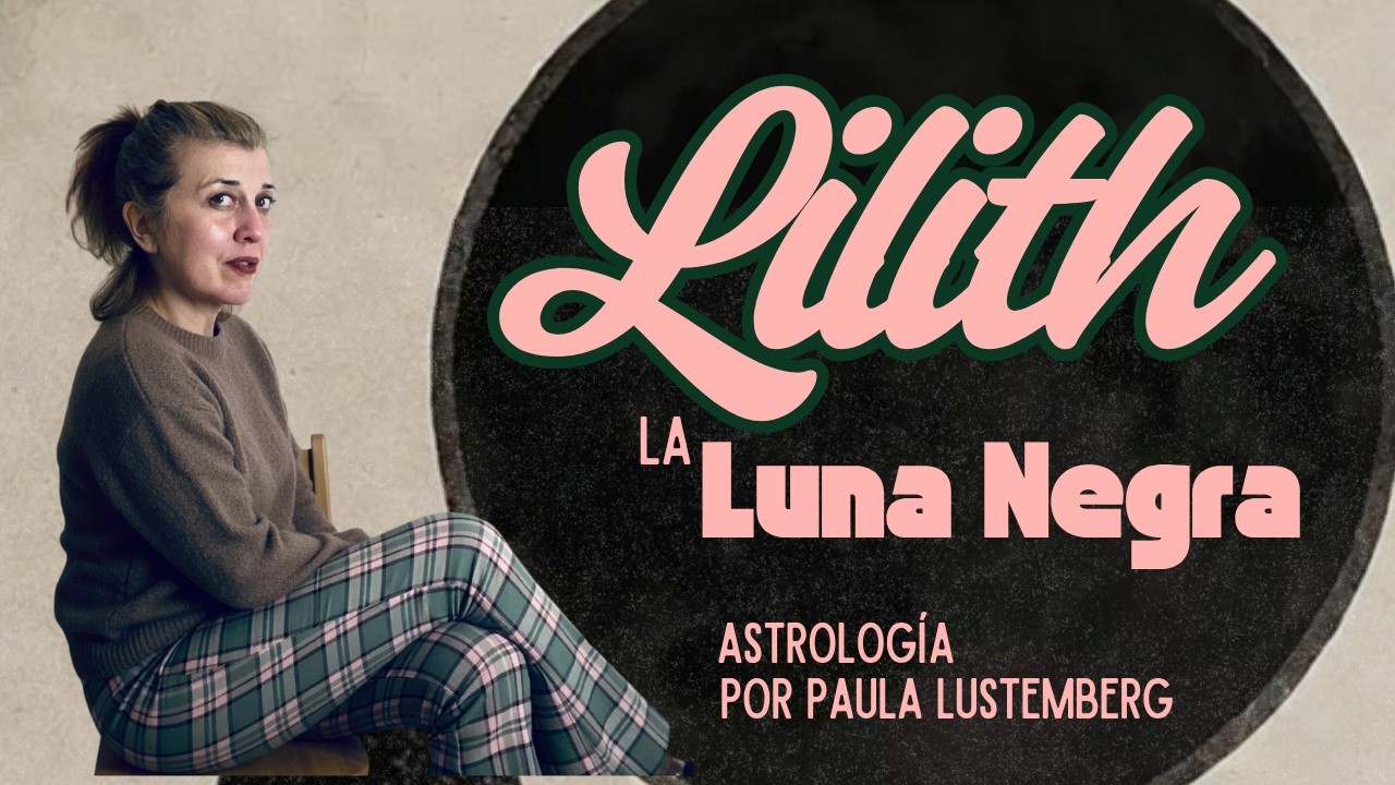 Lilith - La Luna Negra - La Leyenda y la Astrología