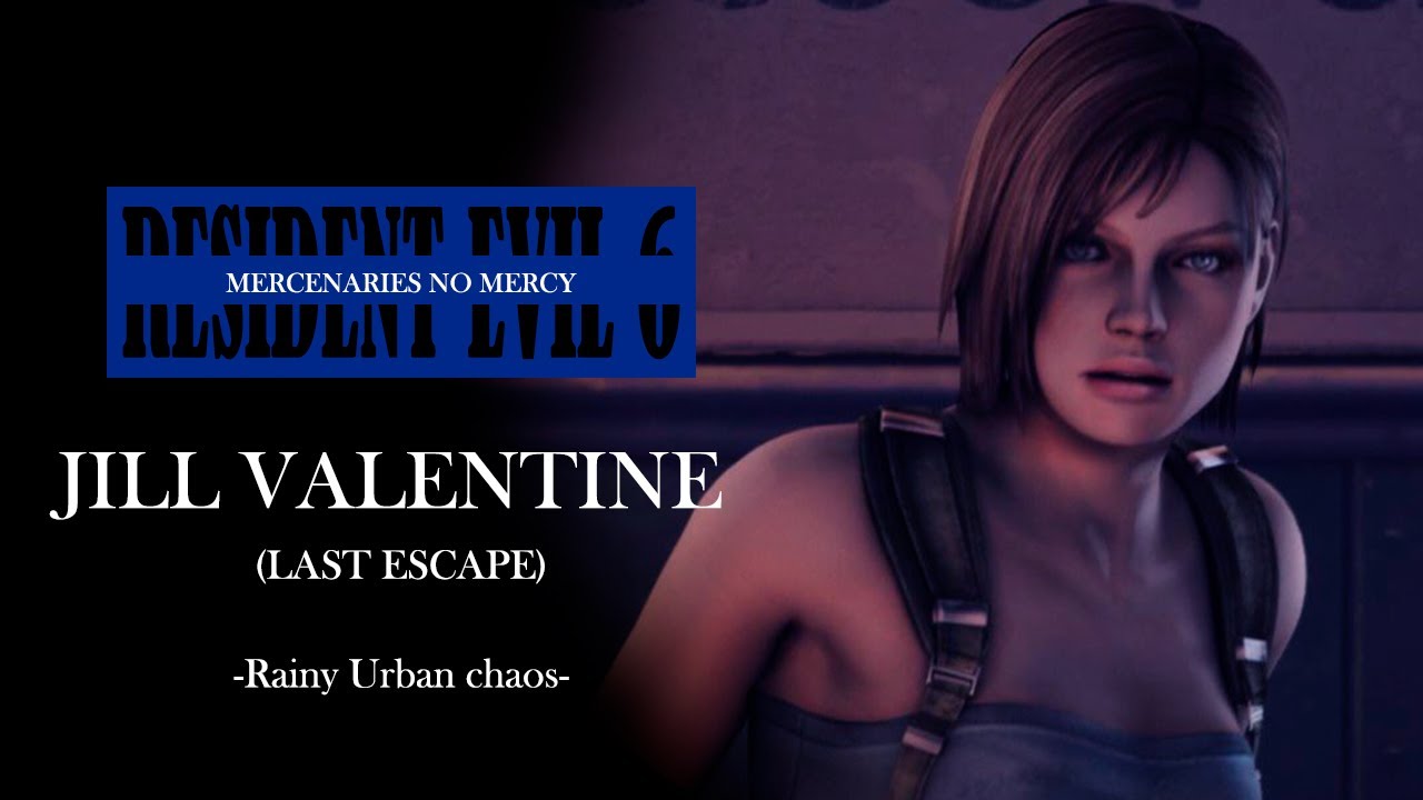 Resident Evil 6  Mercenaries No Mercy - Jill Valentine RE3 and voice mod - Rainy Urban chaos mod