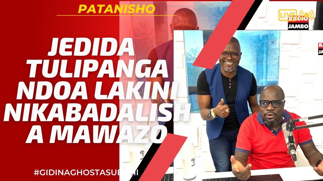PATANISHO : JEDIDA - TULIPANGA NDOA LAKINI NIKABADALISHA MAWAZO