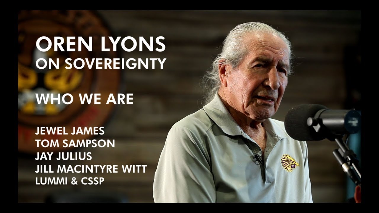 Oren Lyons on Sovereignty: Who We Are - Lummi Nation