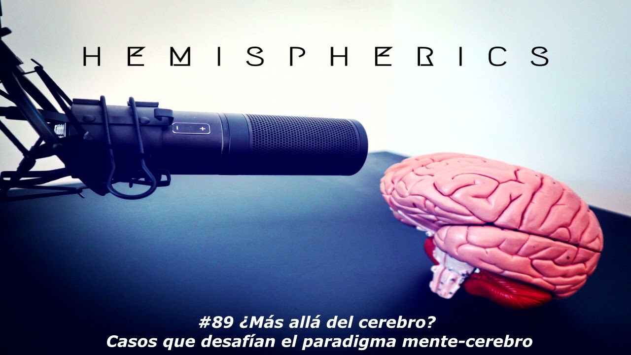 #89: ¿Más allá del cerebro? Casos que desafían el paradigma mente-cerebro