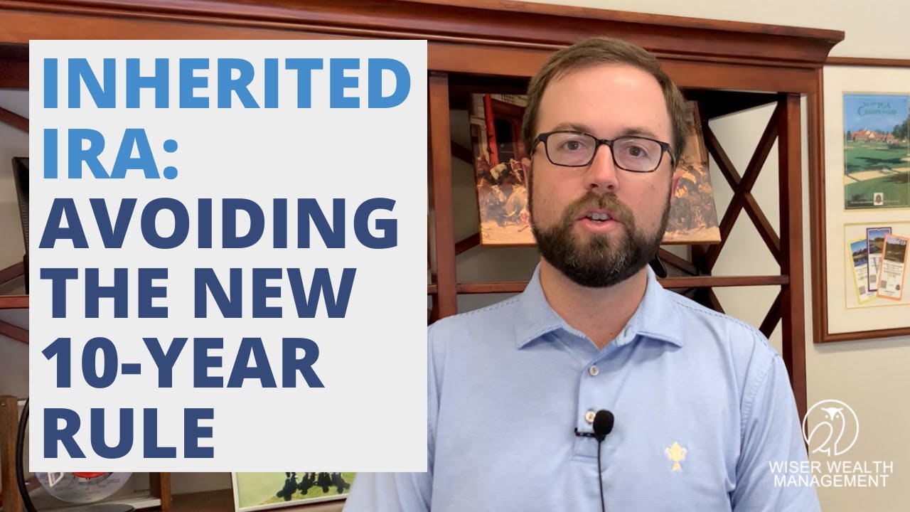 Inherited IRA: Avoiding the New 10-Year Rule