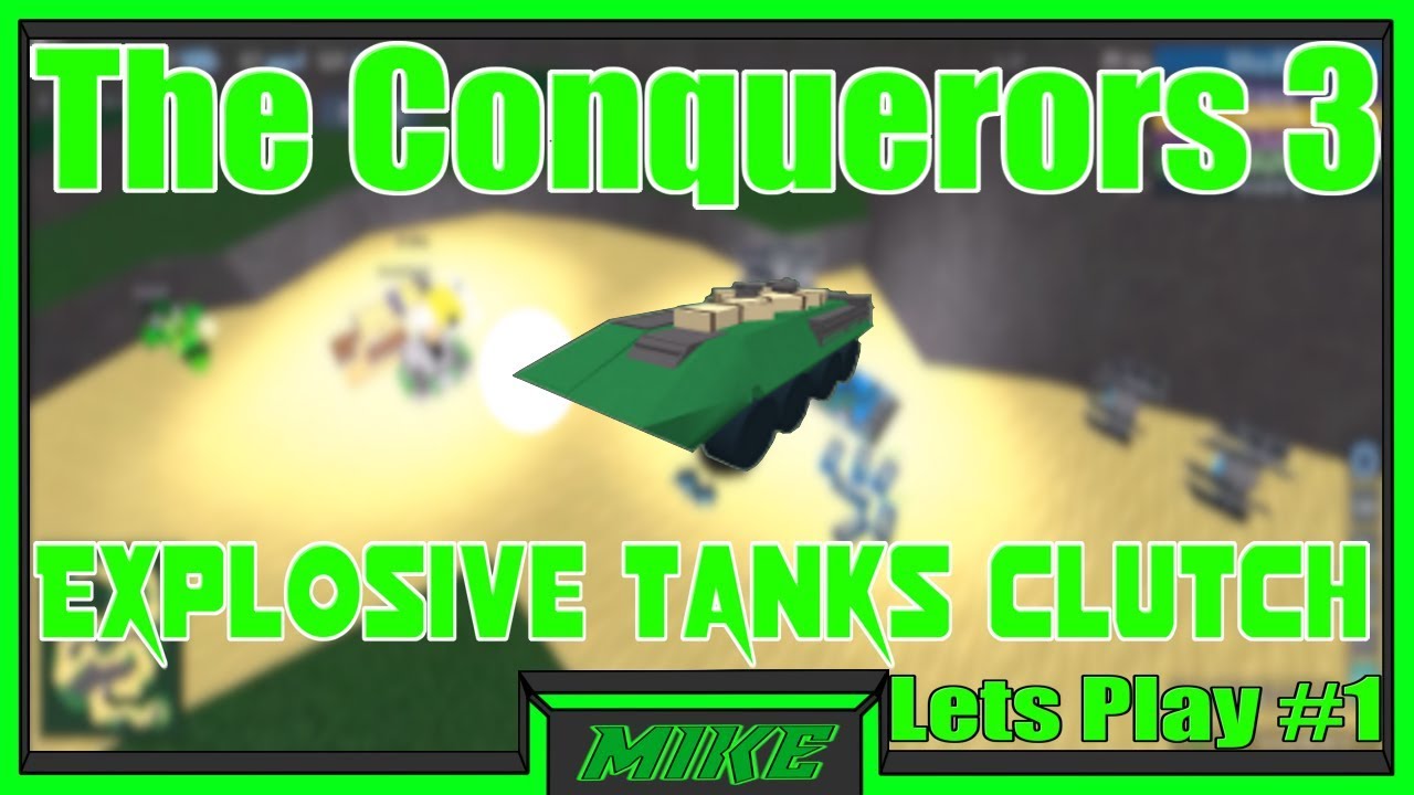 Roblox The Conquerors 3 Lets Play #1! Explosive Tanks Clutch In The Conquerors 3 Gameplay New Series