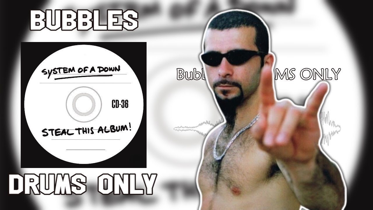 System Of A Down - Bubbles (Drums Only) - Steal This Album