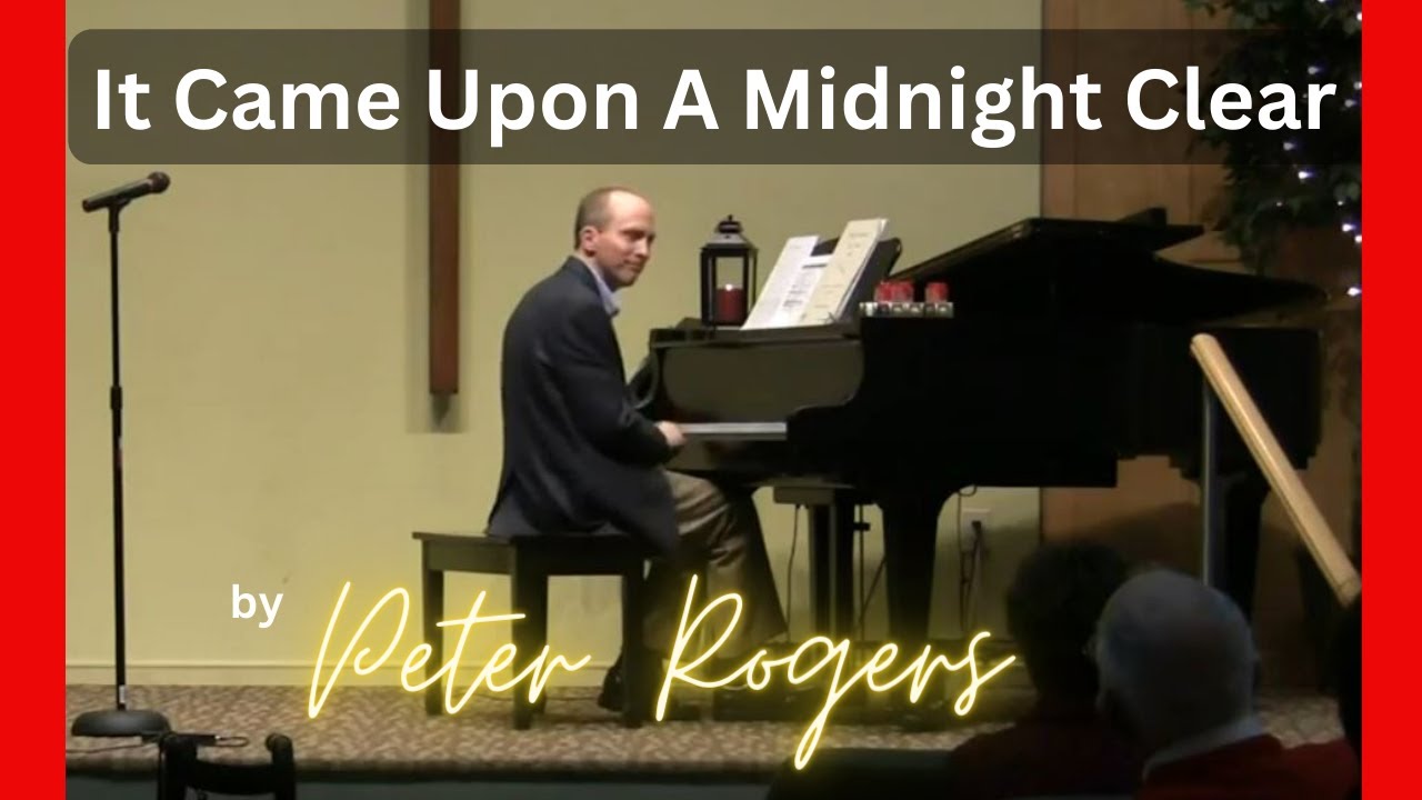 It Came Upon A Midnight Clear (Peter Rogers, piano)