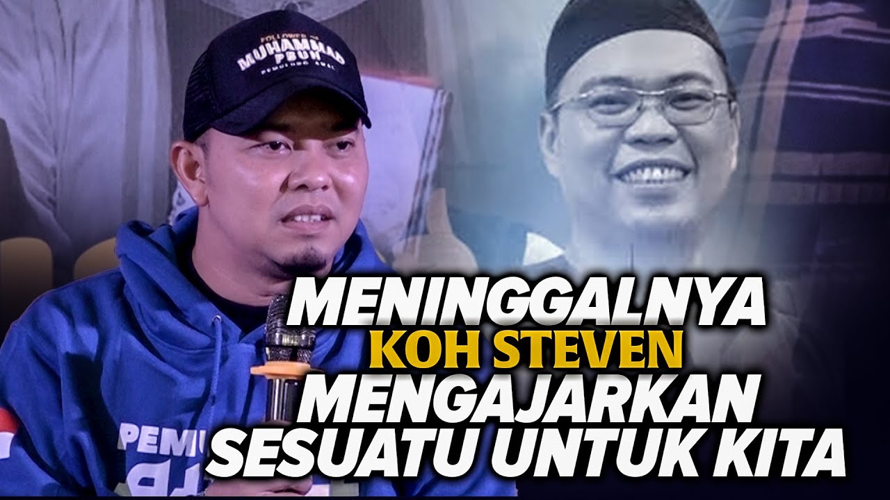 Meninggalnya Koh Steven Ngajarin Sesuatu Buat Kita - Ustadz Luqmanulhakim