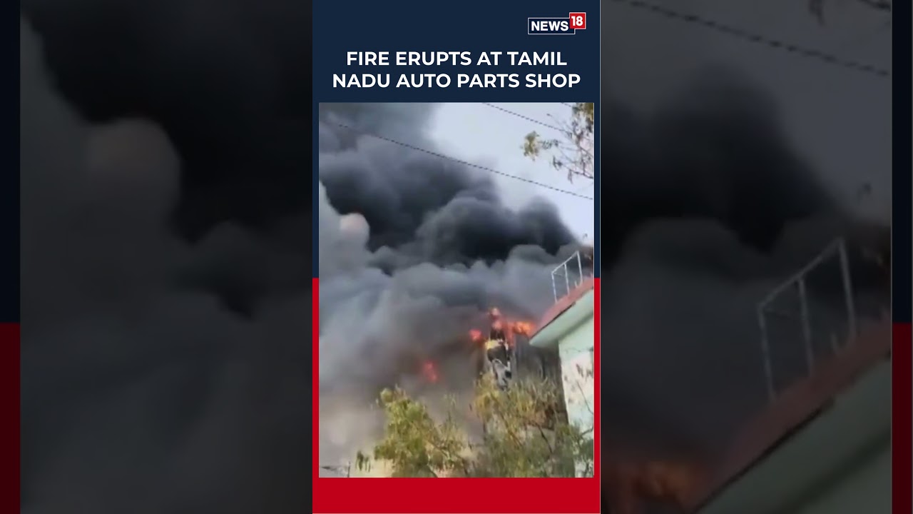 Tamil Nadu Fire: Blaze Breaks Out at Spare Parts Shop, Triggers Panic | Tamil Nadu News | N18S