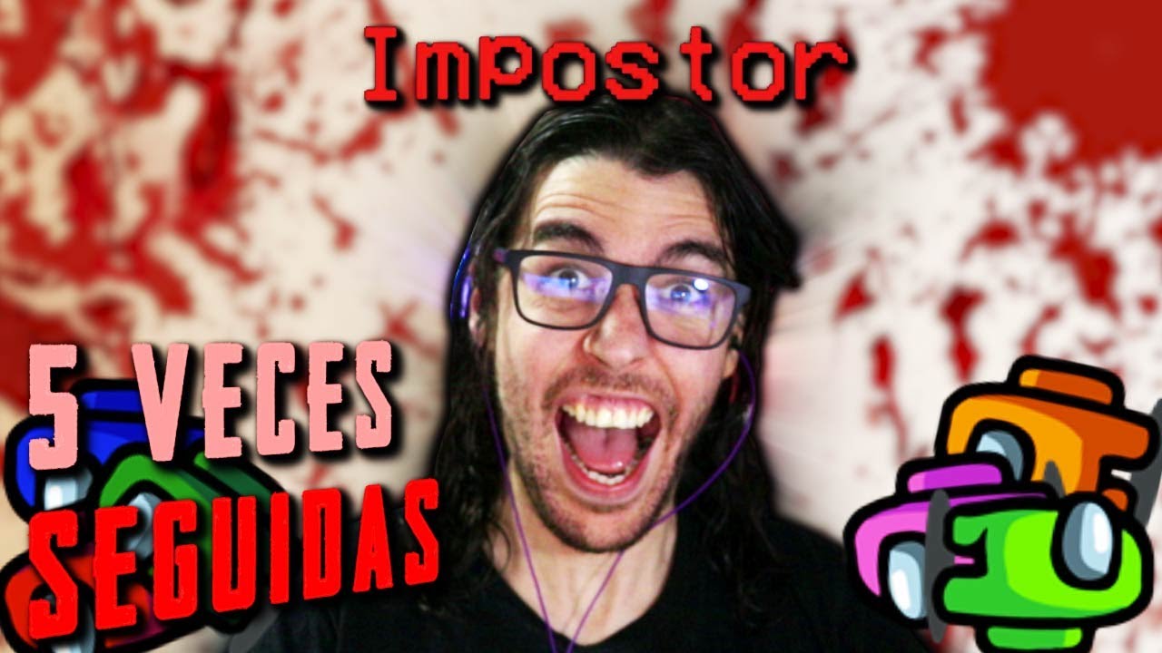 IMPOSTOR TODAS LAS RONDAS Y ME COGEN MANÍA | Among Us