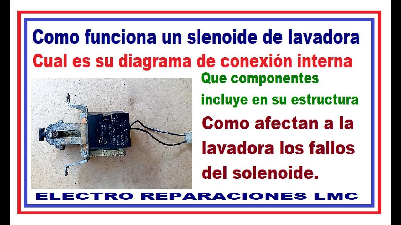 Como probar solenoide de lavadora. Su Estructura, Funcionamiento y  Fallos.