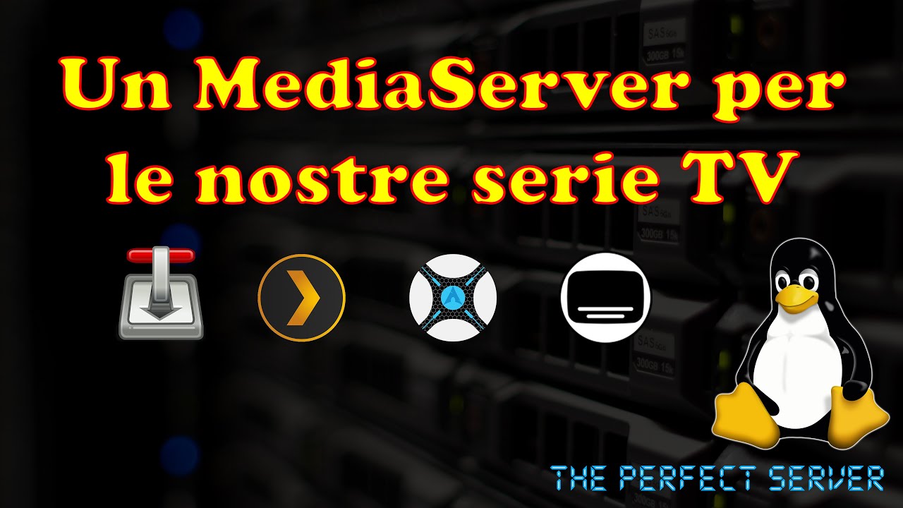 Configuriamo un media server per le nostre Serie TV preferite [TPS]