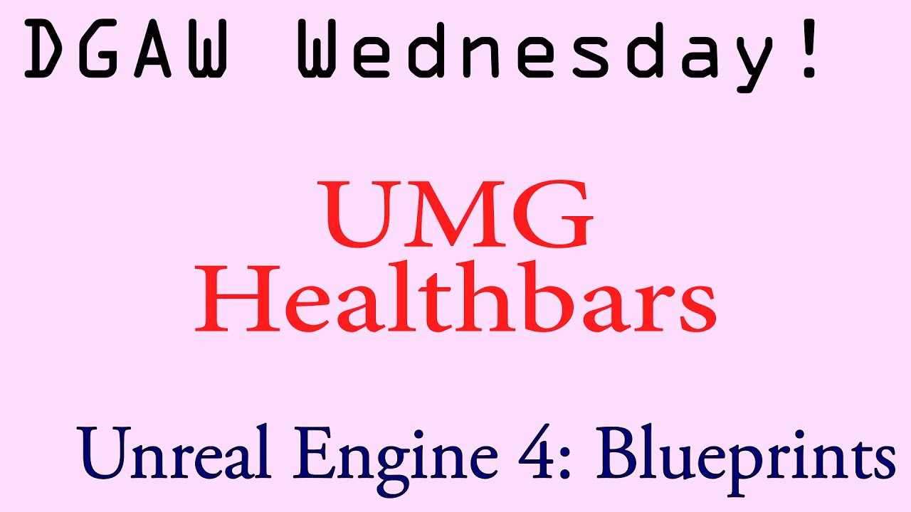 DGAW Wednesday.  UMG Healthbars