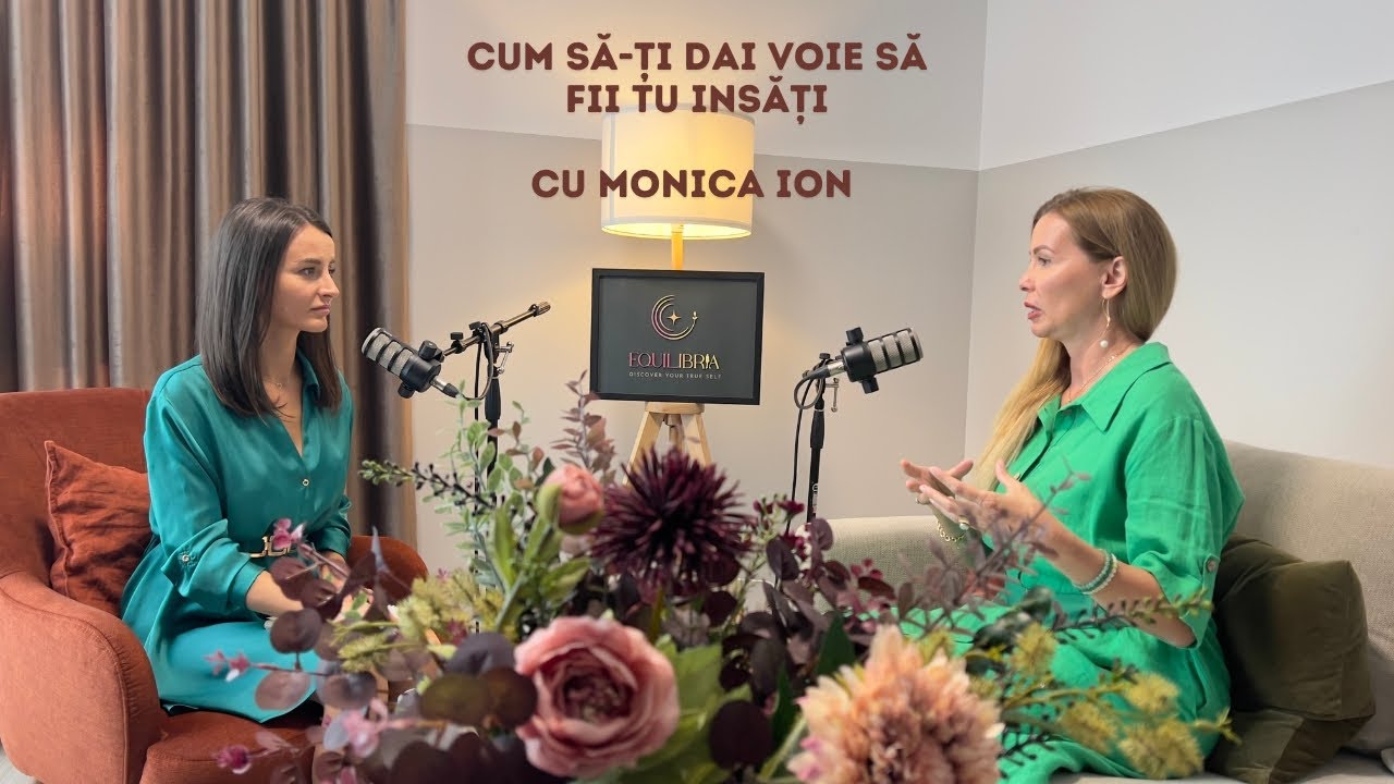 Equilibria Podcast #6 – Cum să-ți dai voie să fii tu însuți, cu Monica Ion
