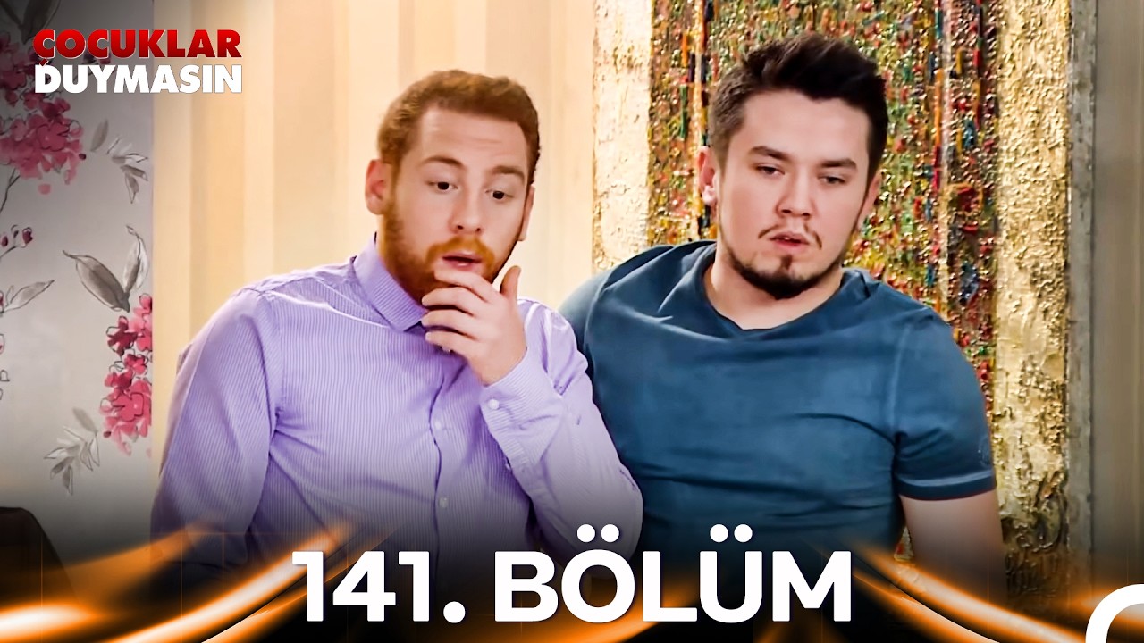 Çocuklar Duymasın 141. Bölüm