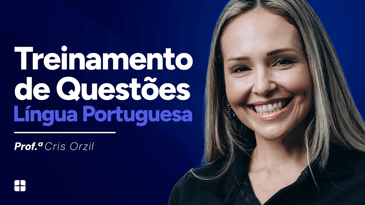Treinamento de Questões: Língua Portuguesa | Prof. Cris Orzil